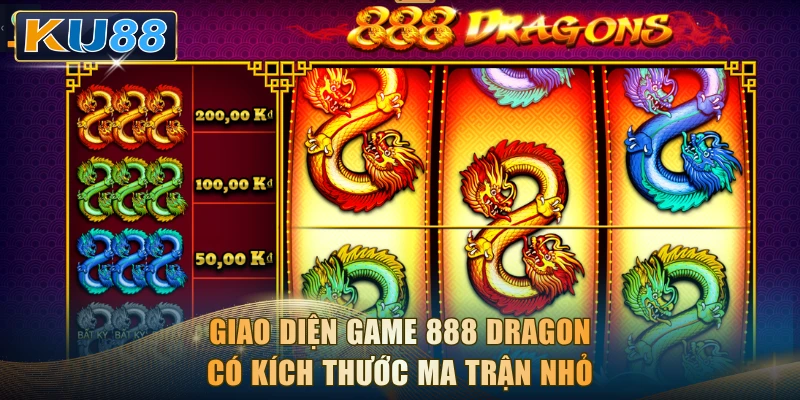 Giao diện game 888 Dragon có kích thước ma trận nhỏ