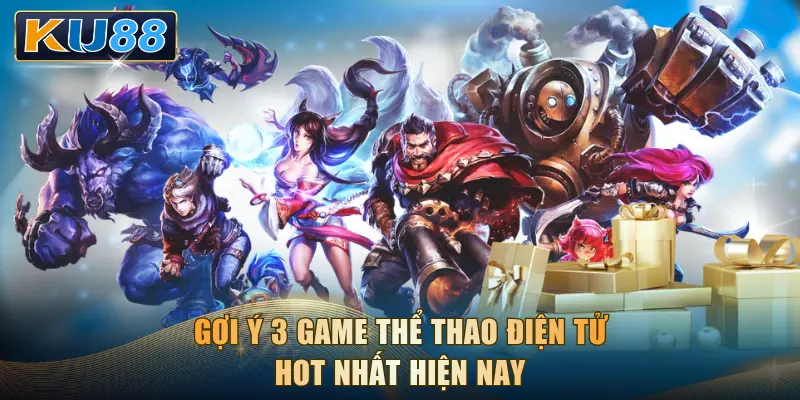 Gợi ý 3 game thể thao điện tử hot nhất hiện nay