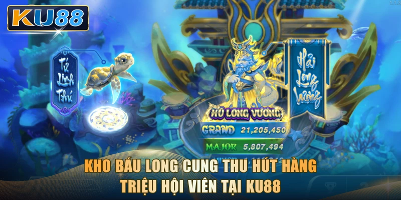 Kho Báu Long Cung thu hút hàng triệu hội viên tại KU88