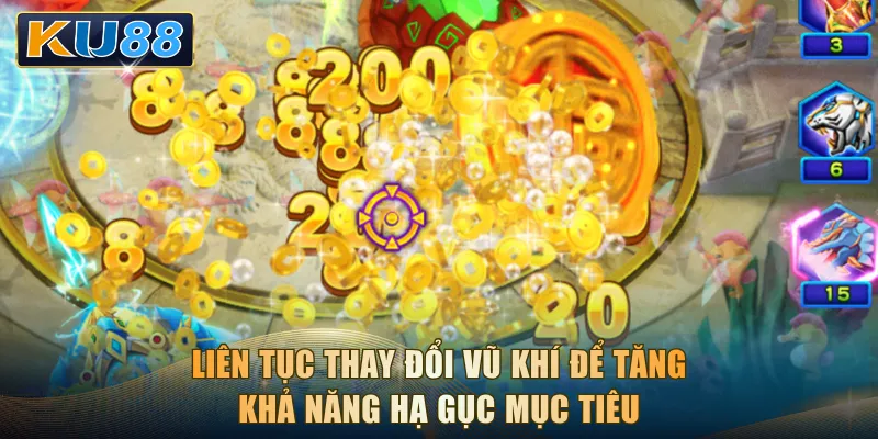 Liên tục thay đổi vũ khí để tăng khả năng hạ gục mục tiêu