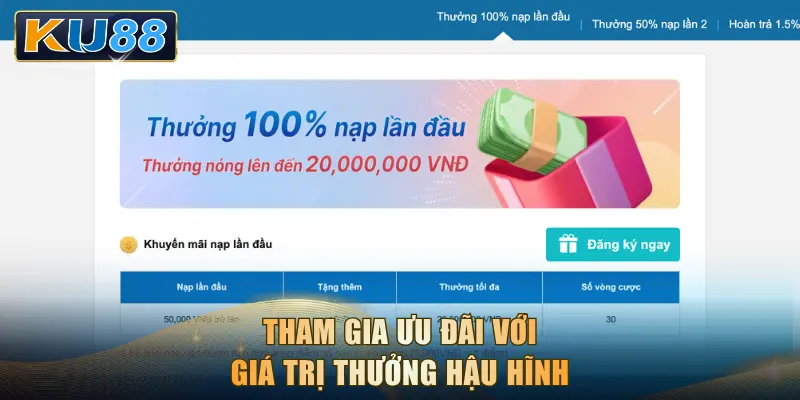 Tham gia ưu đãi với giá trị thưởng hậu hĩnh