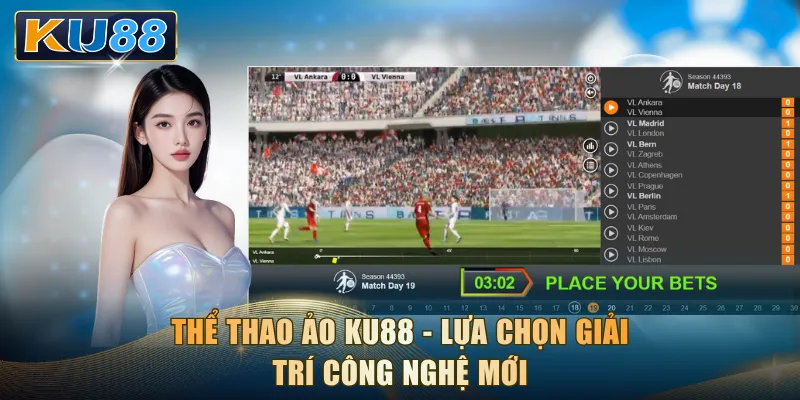 Thể thao ảo KU88 - Lựa chọn giải trí công nghệ mới