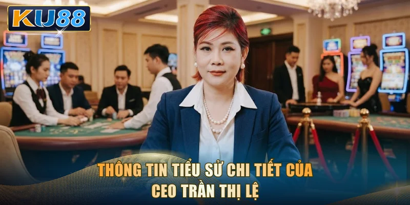 Thông tin tiểu sử của CEO Trần Thị Lệ